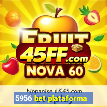 5956 bet plataforma